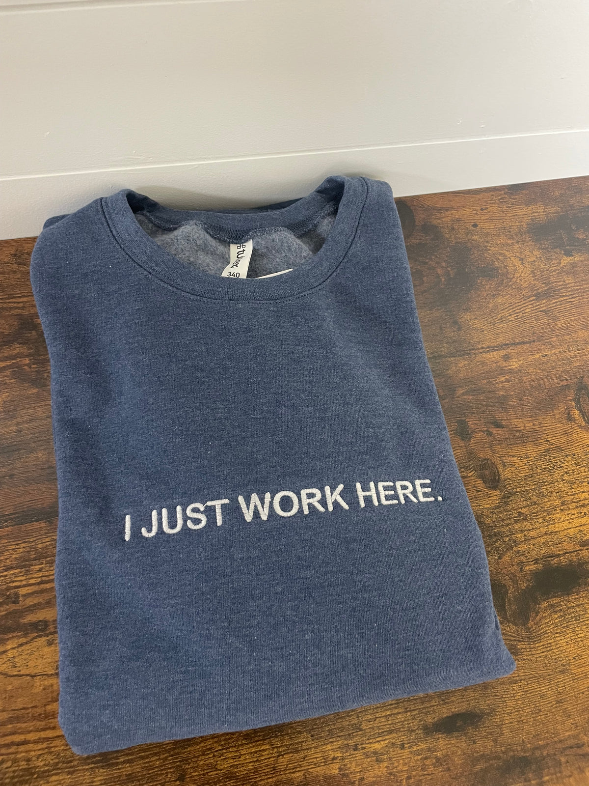 I Just Work Here Embroidered Crewneck