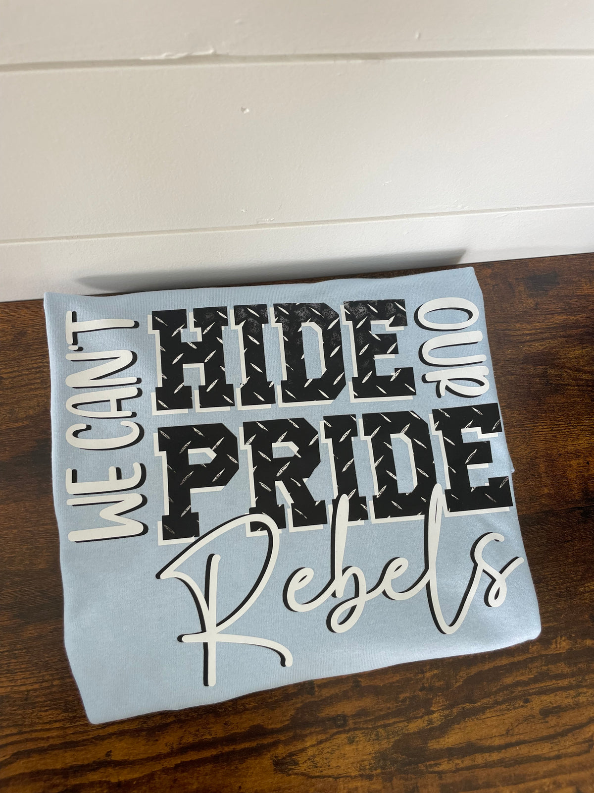 We can’t hide our pride rebels shirt