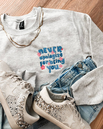 Never Apologize For Being You Embroidered Sweatshirt
