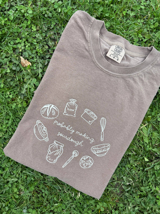 Probably making sourdough embroidered tshirt