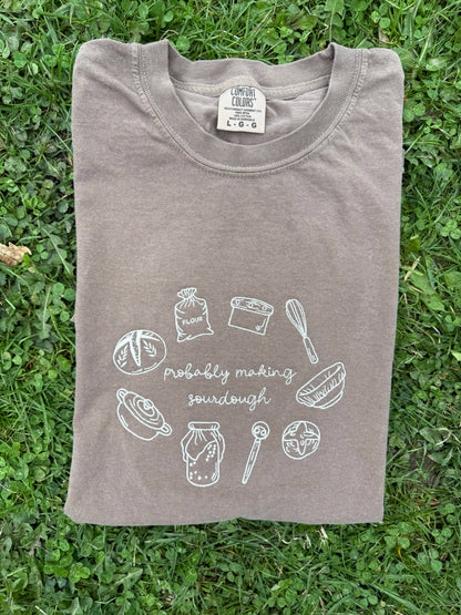 Probably making sourdough embroidered tshirt