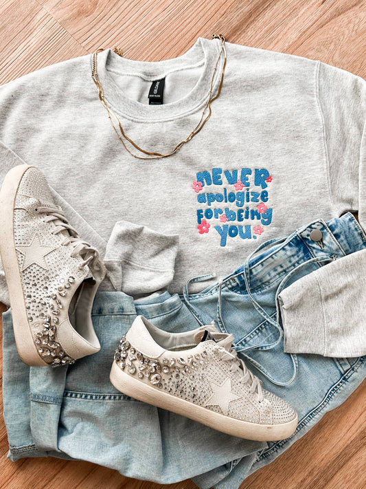 Never Apologize For Being You Embroidered Sweatshirt