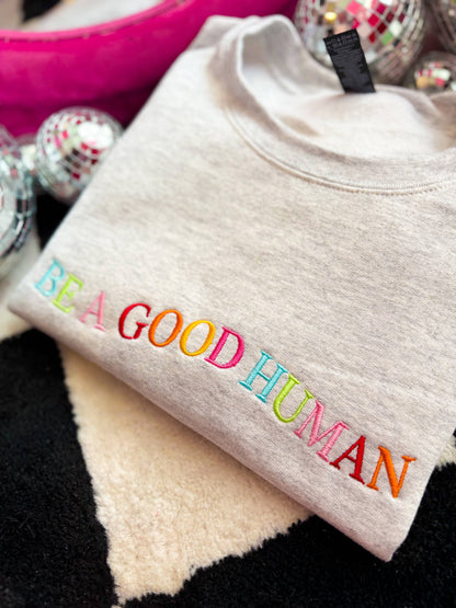 Be A Good Human Embroidered Crewneck