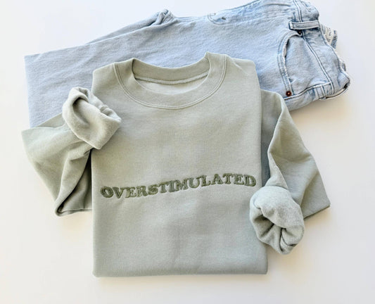 Embroidered Overstimulated Crewneck