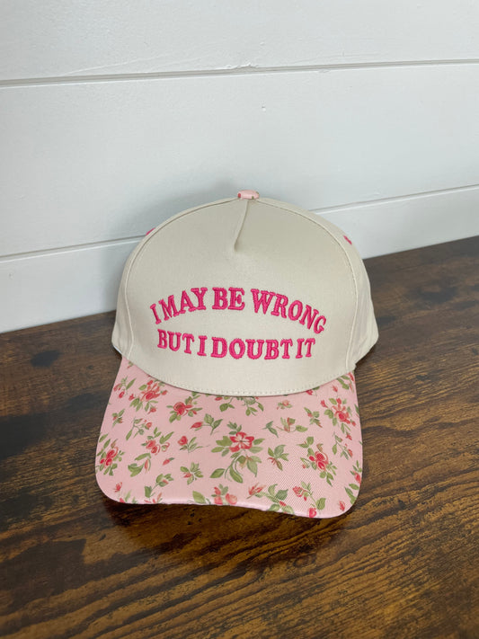 I May Be Wrong But I Doubt It Embroidered Hat