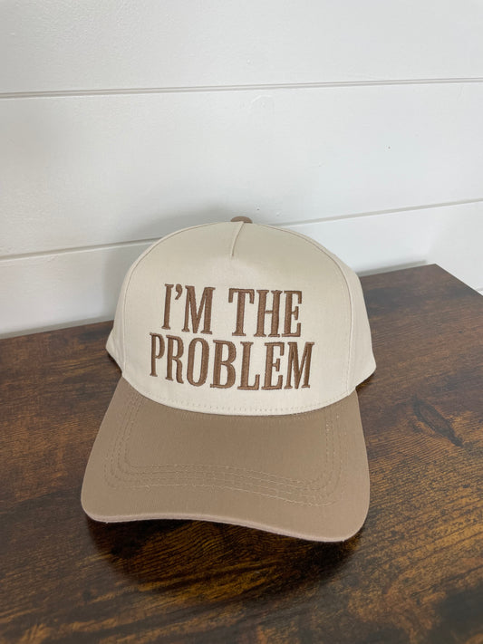 I'm The Problem Embroidered Hat