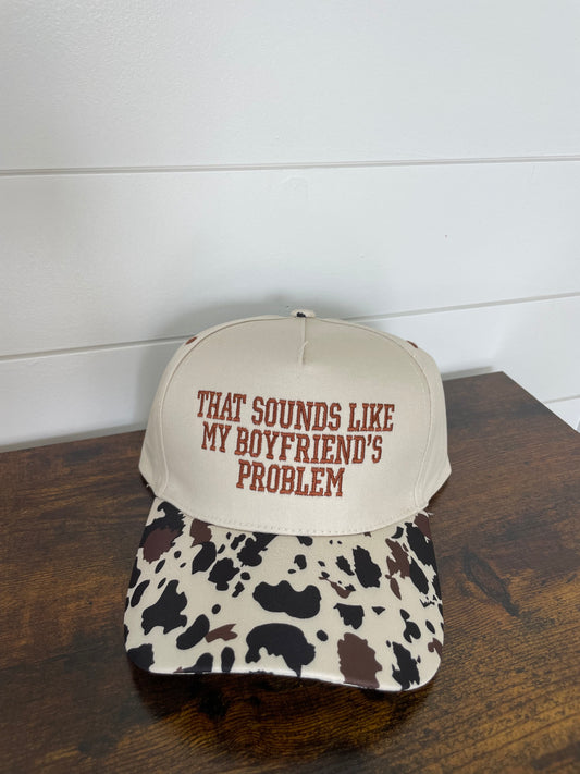 That Sounds Like My Boyfriend's Problem Embroidered Hat