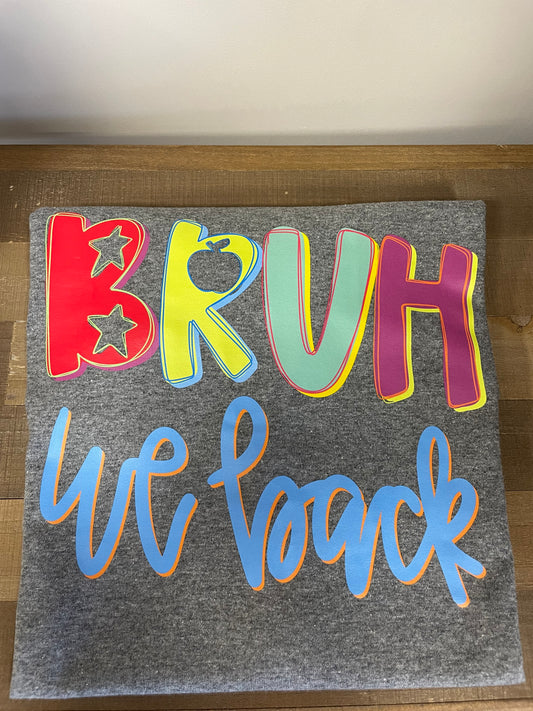 Bruh we back Large Shirt