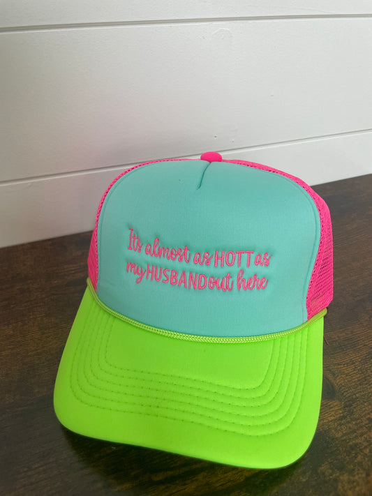It’s almost as HOTT as my husband out here hat embroidered
