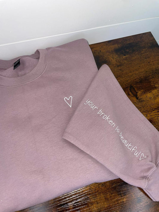 Your Broken is Beautiful Embroidered Crewneck