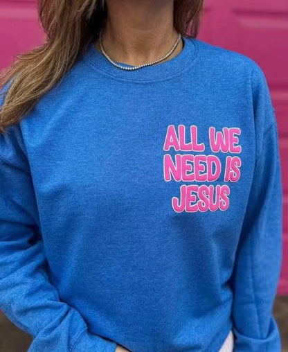 All We Need Is Jesus Crewneck